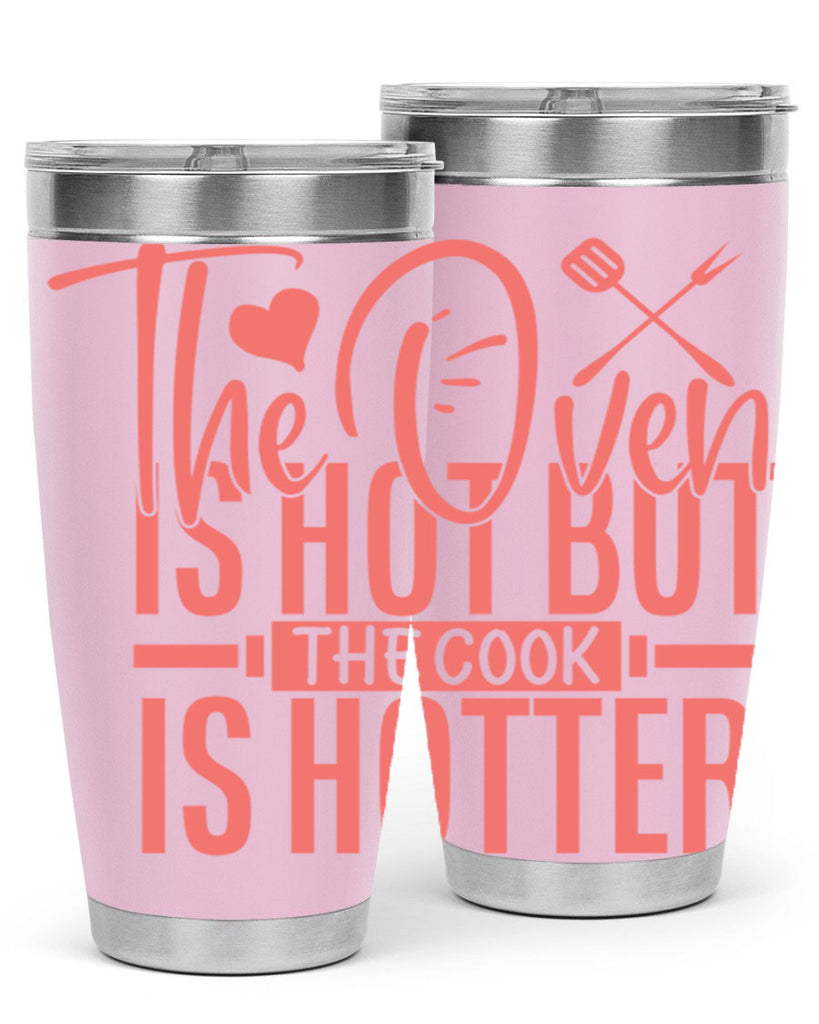 the oven is hot but the cook is hotter 10#- kitchen- Tumbler