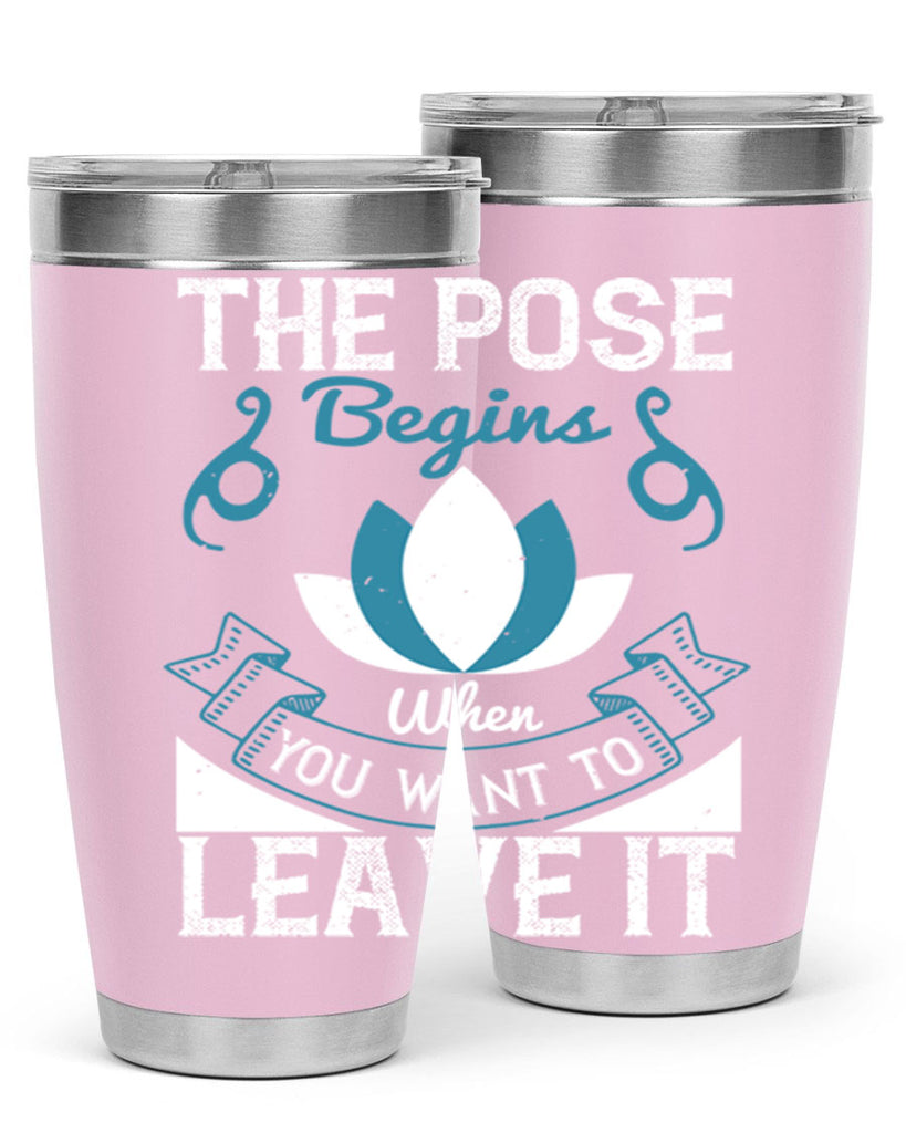 the pose begins when you want to leave it 54#- yoga- Tumbler