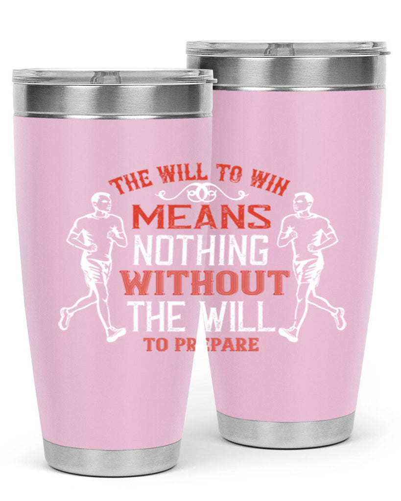 the will to win means nothing without the will to prepare 10#- running- Tumbler
