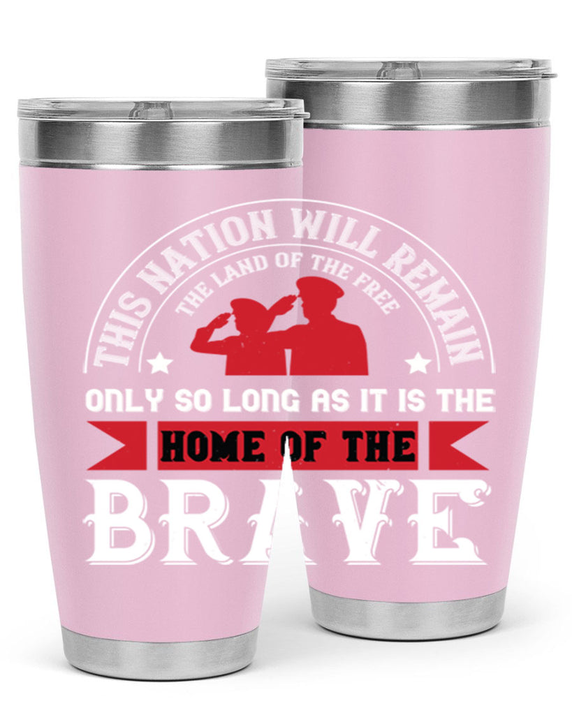this nation will remain the land of the free only so long as it is the home of the brave 18#- Veterns Day- Tumbler