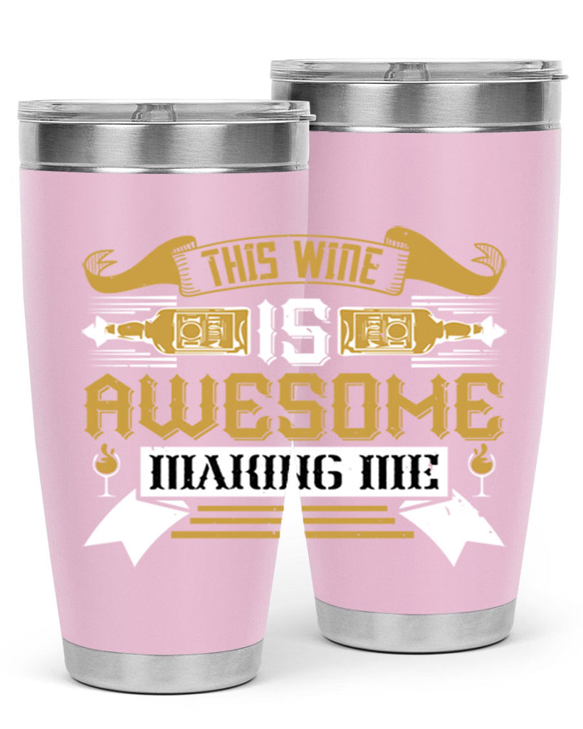 this wine is awesome making me 22#- drinking- Tumbler