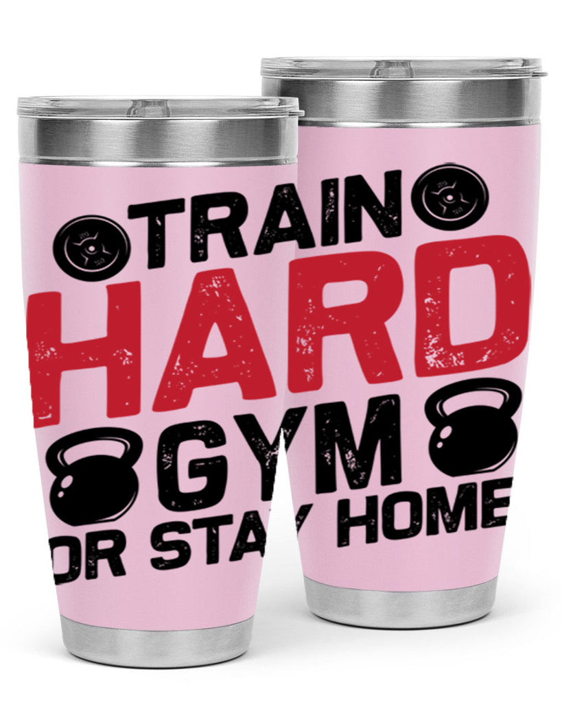 train hard gym or stay home 2#- gym- Tumbler