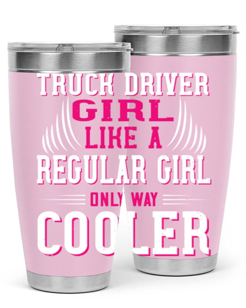 truck driver girl like a regular girl only way cooler Style 16#- truck driver- tumbler