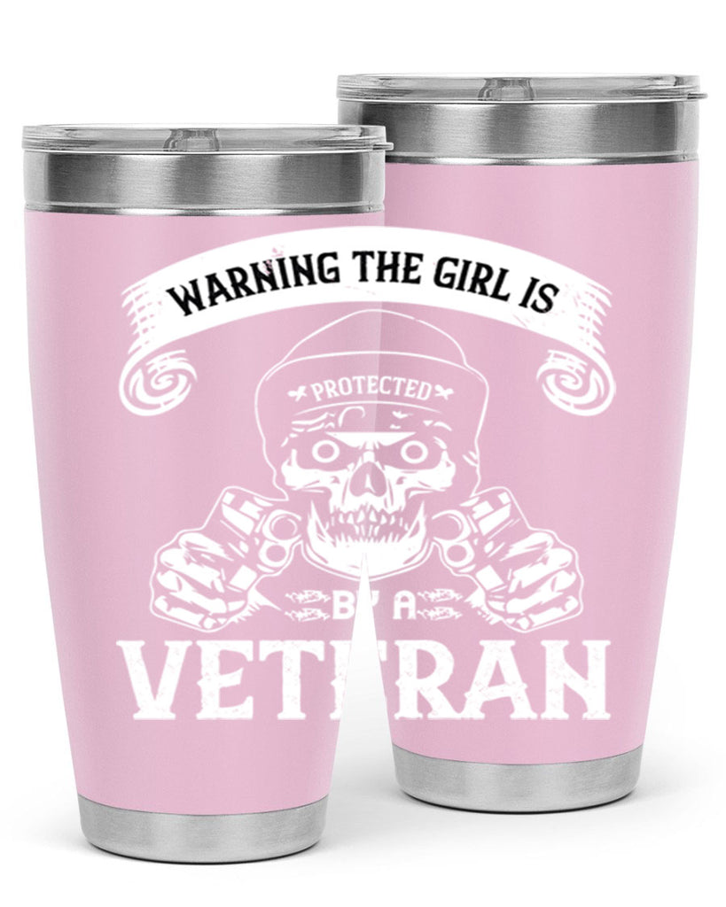 warning the girl is protected by a veteran 8#- Veterns Day- Tumbler