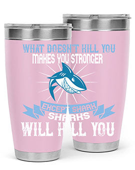 what doesnt kill you makes you stronger except shark sharks will kill you Style 4#- shark  fish- Tumbler