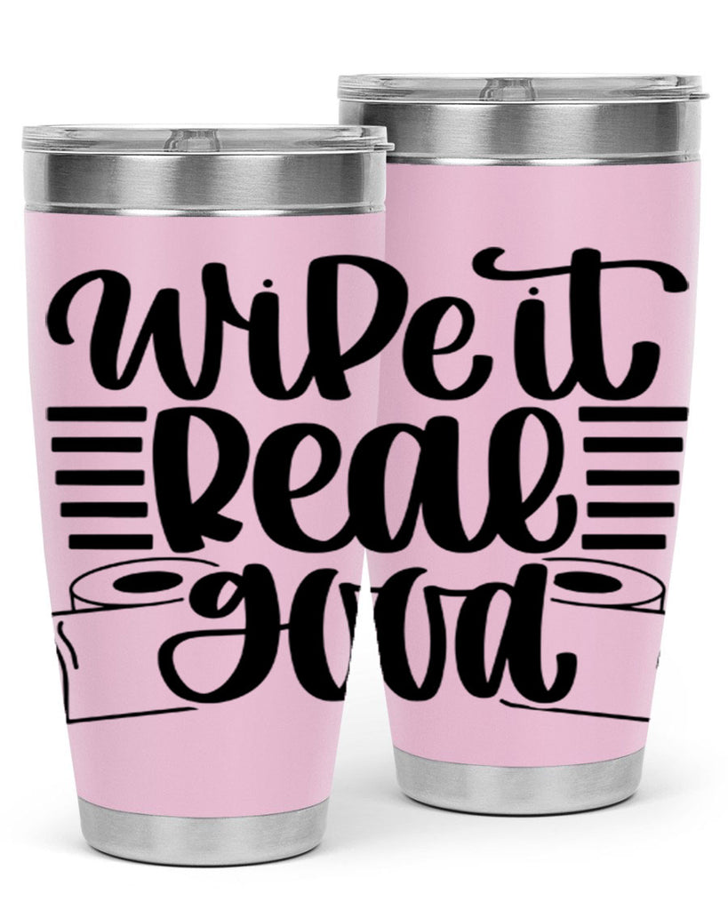 wipe it real good 5#- bathroom- Tumbler