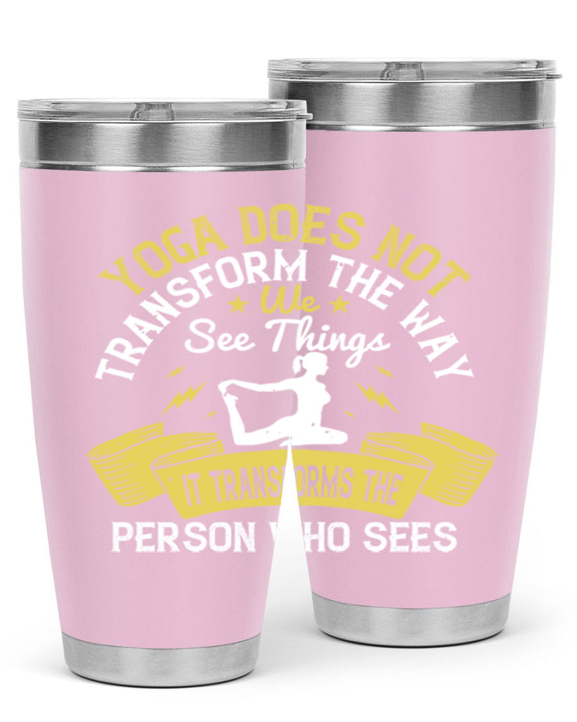 yoga does not transform the way we see things it transforms the person who sees 34#- yoga- Tumbler