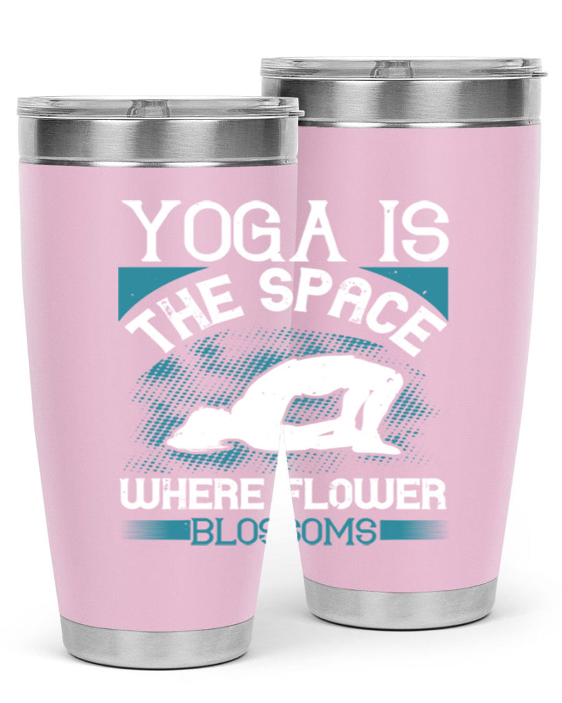 yoga is the space where flower blossoms 14#- yoga- Tumbler