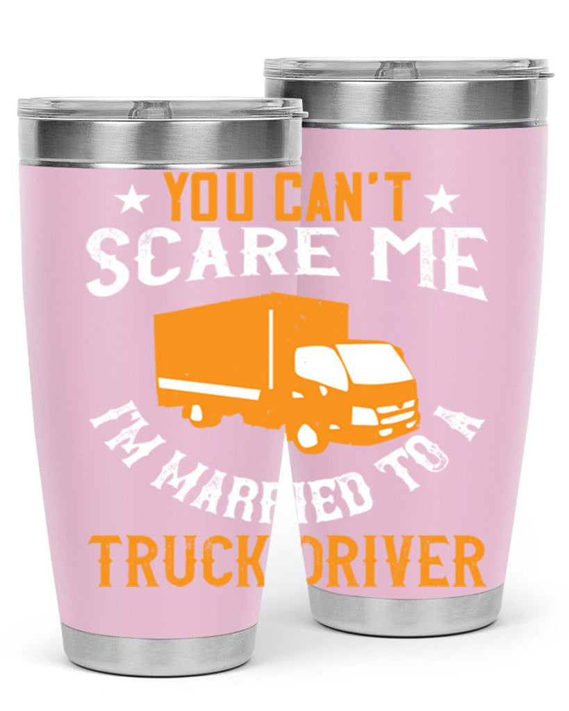 you cant scare me im married to a truck driver Style 7#- truck driver- tumbler