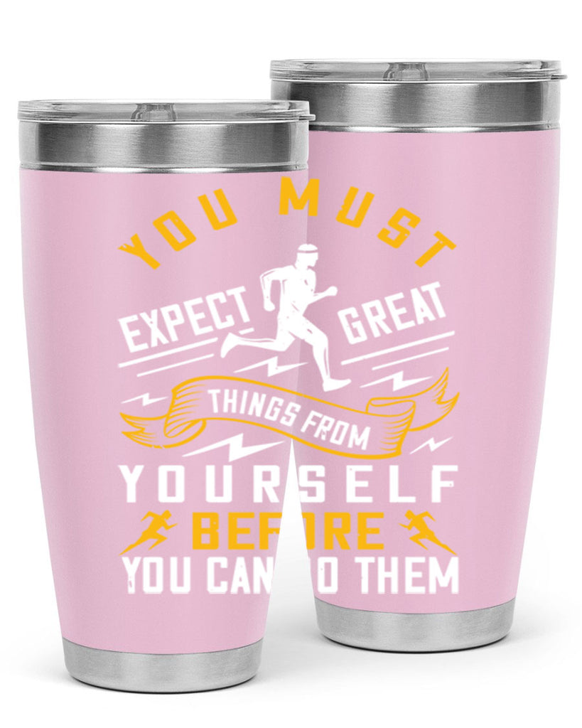 you must expect great things from yourself before you can do them 1#- running- Tumbler