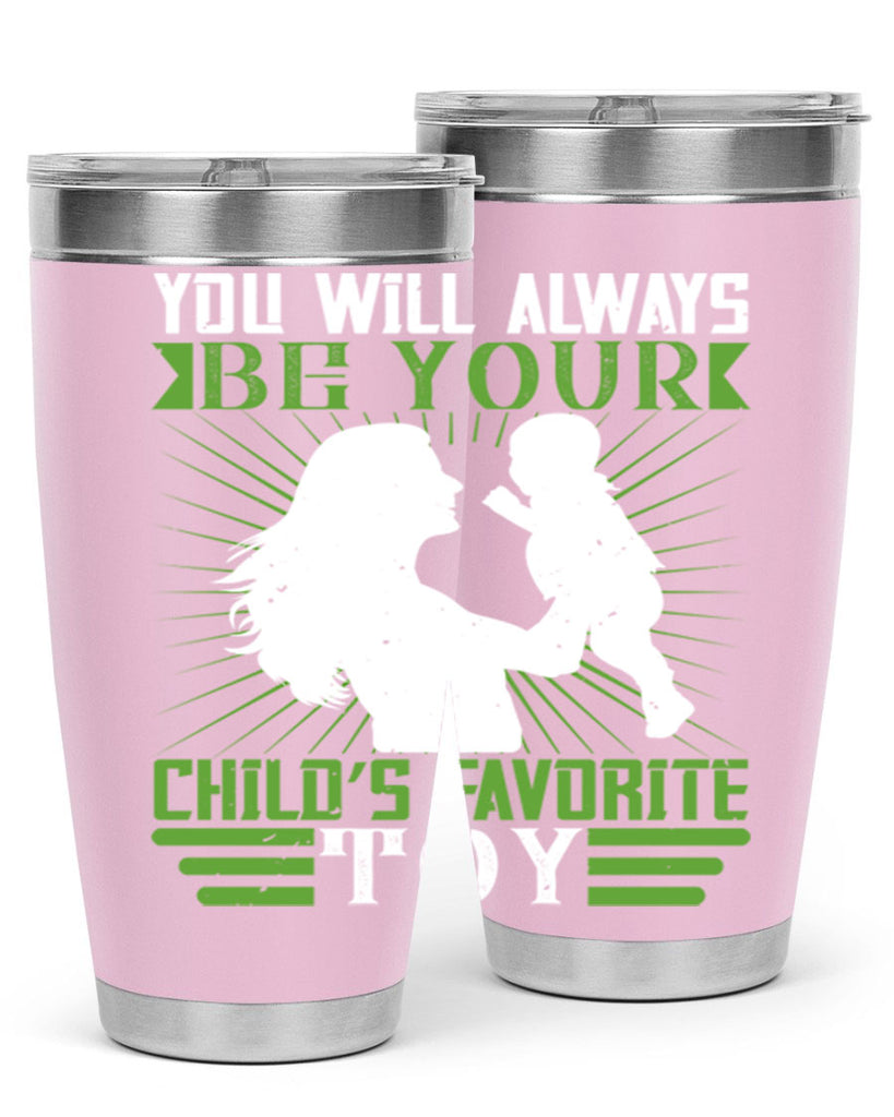 you will always be your child’s favorite toy 5#- Parents Day- Tumbler