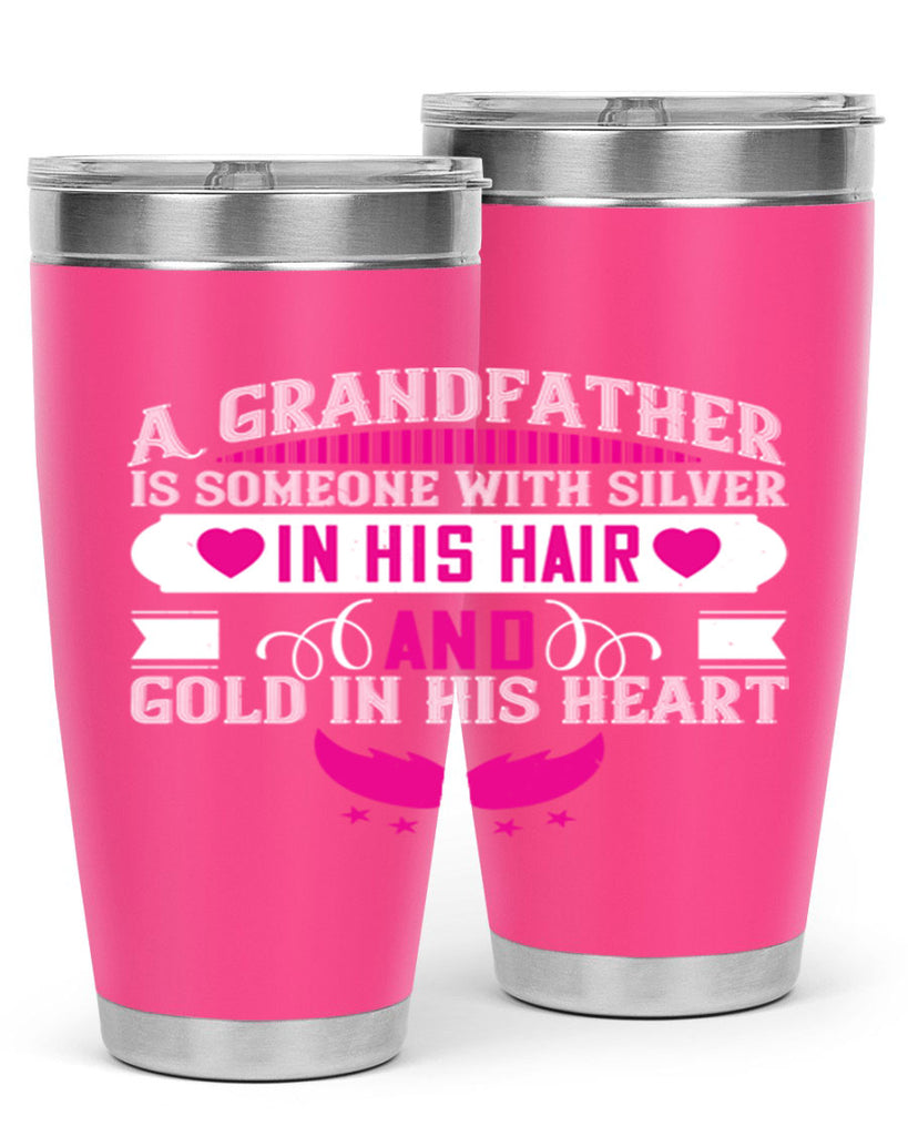 A grandfather is someone with silver in his hair and gold in his heart 102#- grandpa - papa- Tumbler