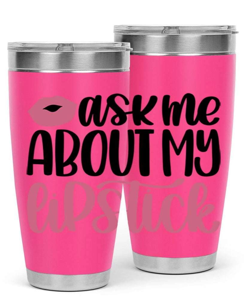 Ask Me About My Lipstick Style 142#- make up- Tumbler