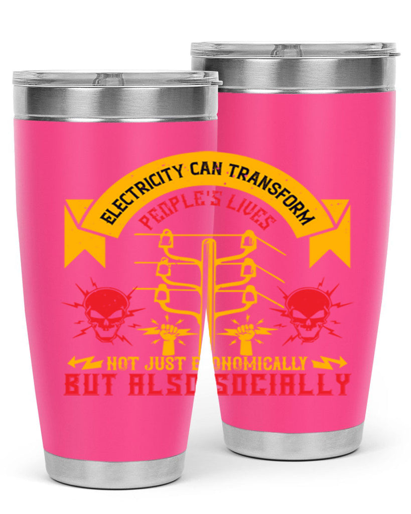 Electricity can transfrom peoples lives not just economically but also socially Style 51#- electrician- tumbler