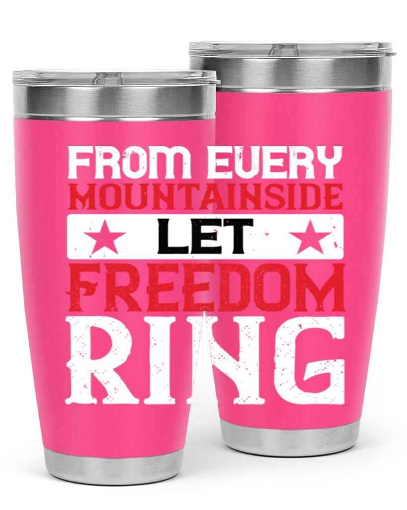 From every mountainside Let Freedom ring Style 92#- Fourt Of July- Tumbler
