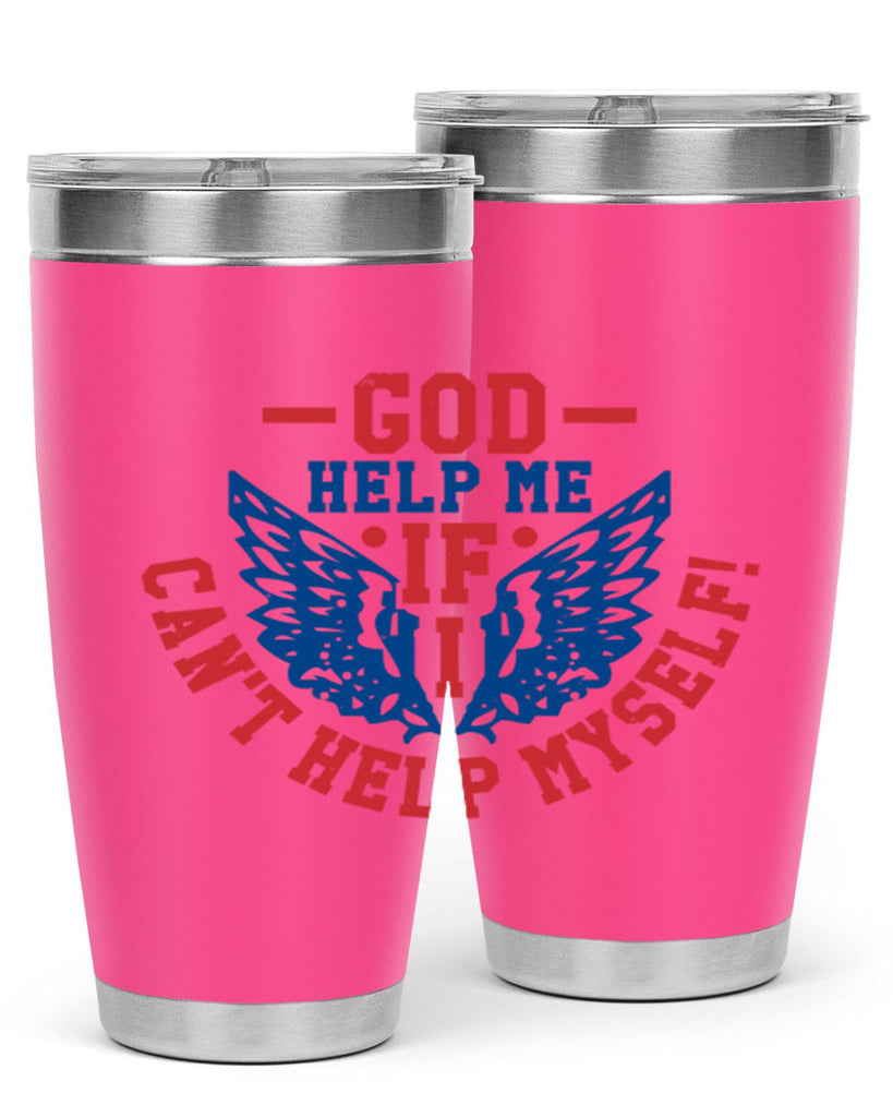 God help me if i cant help myself Style 12#- Fourt Of July- Tumbler