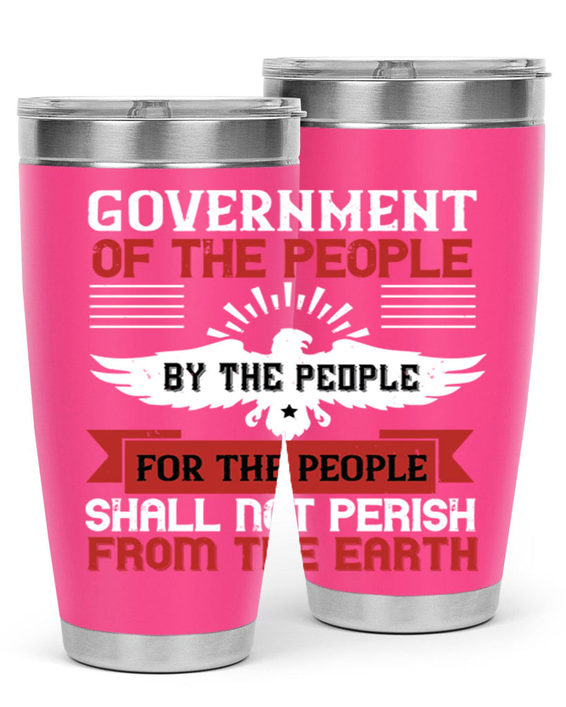 Government of the people by the people for the people shall not perish from the earth Style 96#- Fourt Of July- Tumbler
