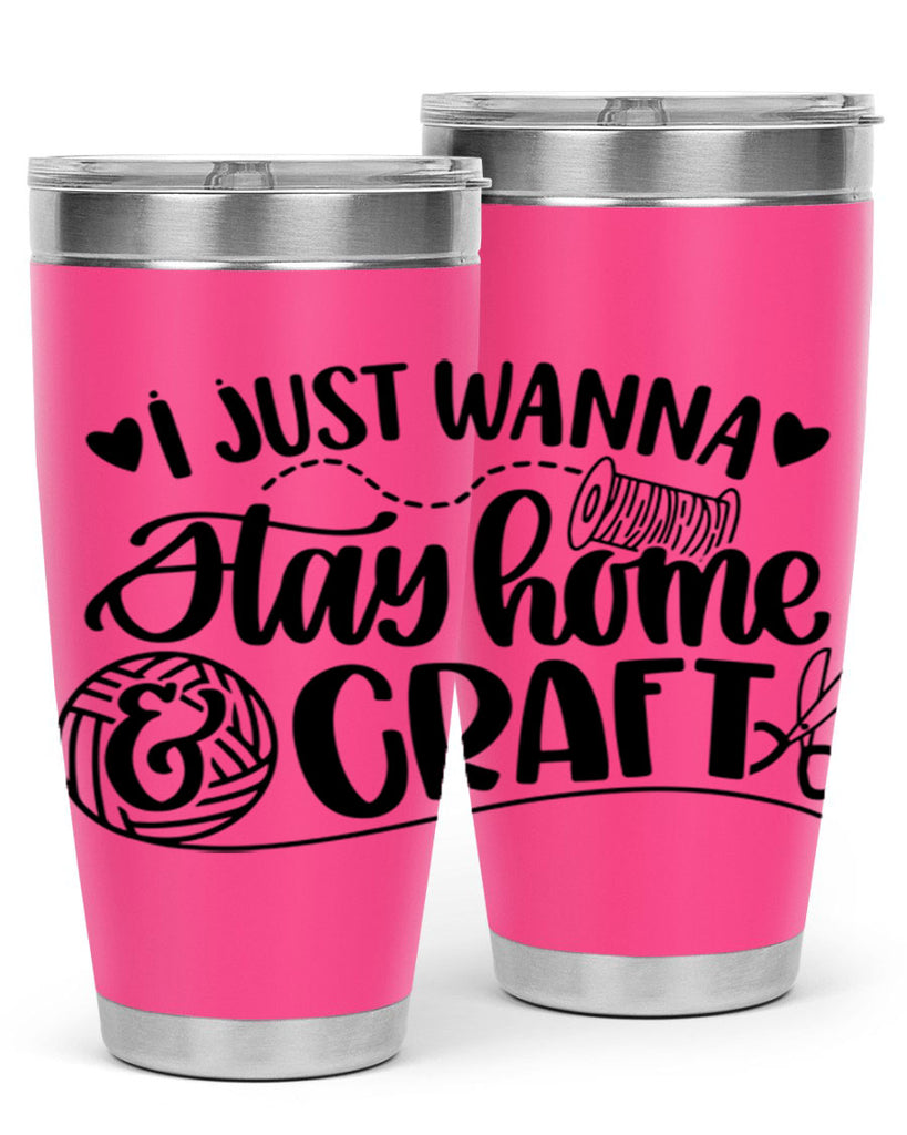 I Just Wanna Stay Home Craft 21#- crafting- Tumbler