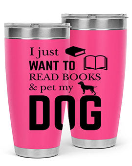 I Just want to Style 42#- dog- Tumbler