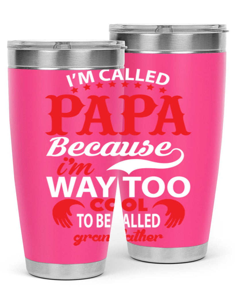 I’M CALLED PAPA 105#- grandpa - papa- Tumbler