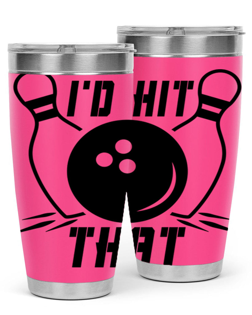 Id hit that 1082#- bowlig- Tumbler