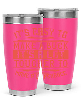 Its easy to make a buck Its a lot tougher to make a difference Style 45#- volunteer- Tumbler