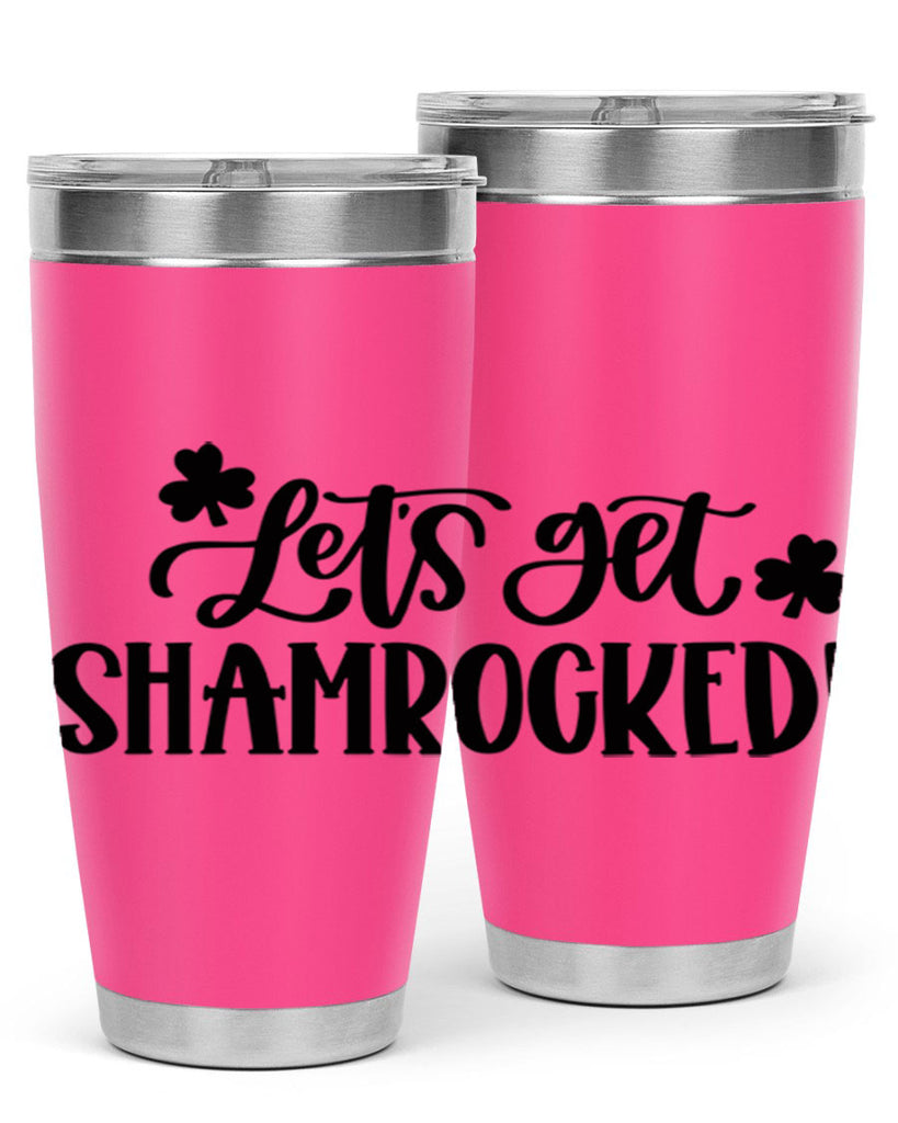 Lets Get Shamrocked Style 70#- St Patricks Day- Tumbler