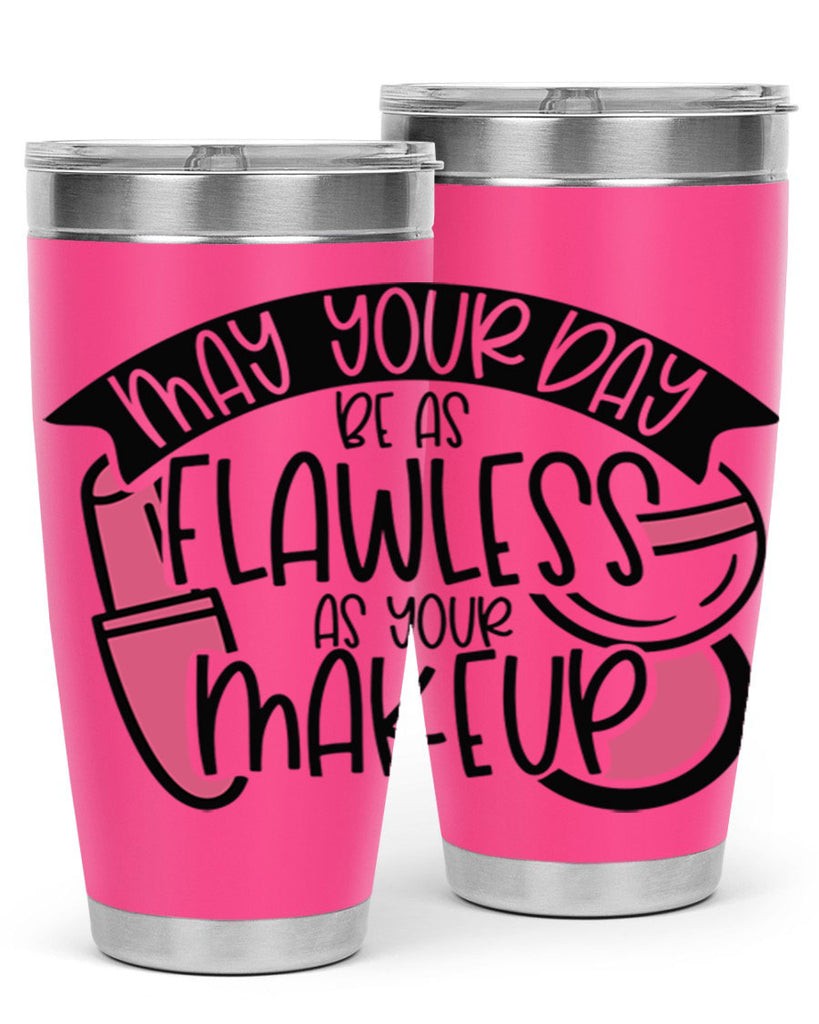 May Your Day Be As Flawless As Your Makeup Style 38#- make up- Tumbler