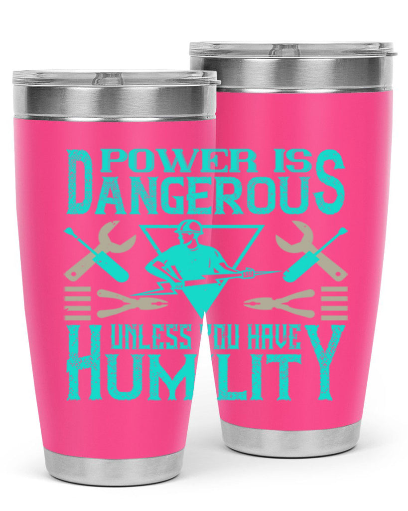 Power is dangerous unless you have humility Style 18#- electrician- tumbler