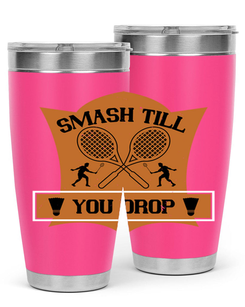 SMASH till you drop 1864#- badminton- Tumbler
