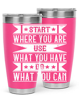 Start where you are Use what you have Do what you can Style 28#- volunteer- Tumbler
