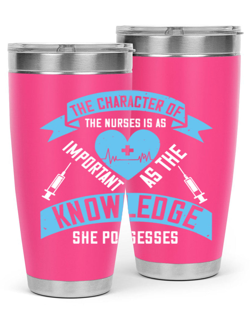 The character of the Nurses is as important as the knowledge she possesses Style 260#- nurse- tumbler