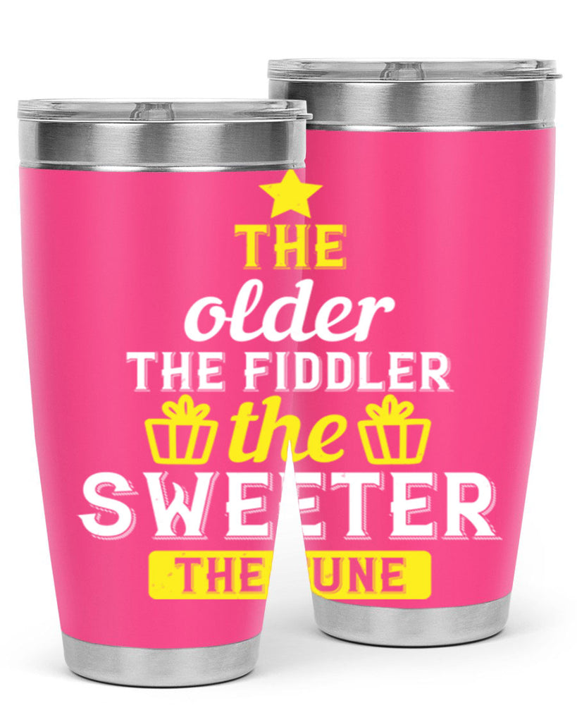 The older the fiddler the sweeter the tune Style 35#- birthday- tumbler