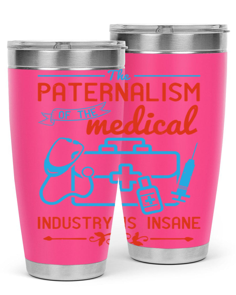 The paternalism of the medical industry is insane Style 20#- medical- tumbler