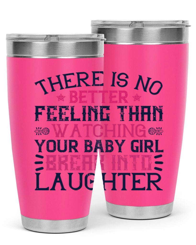 There is no better feeling than watching your baby girl break into laughter Style 5#- baby- tumbler
