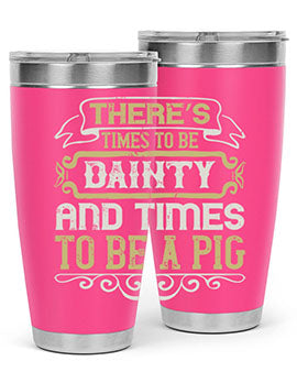 There’s times to be dainty and times to be a pig Style 18#- pig- Tumbler