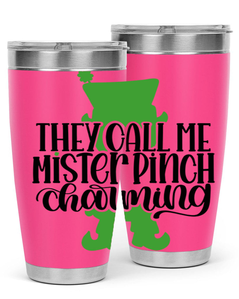 They Call Me Mister Pinch Charming Style 24#- St Patricks Day- Tumbler