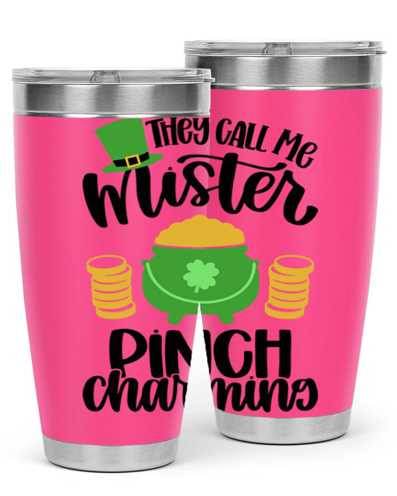 They Call Me Mister Pinch Charming Style 25#- St Patricks Day- Tumbler