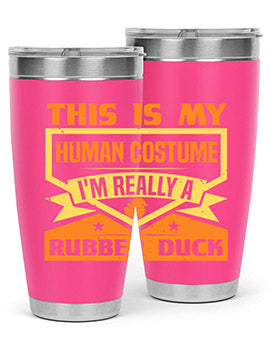 This Is My Human Costume Im Really A Rubber Duck Style 13#- duck- Tumbler