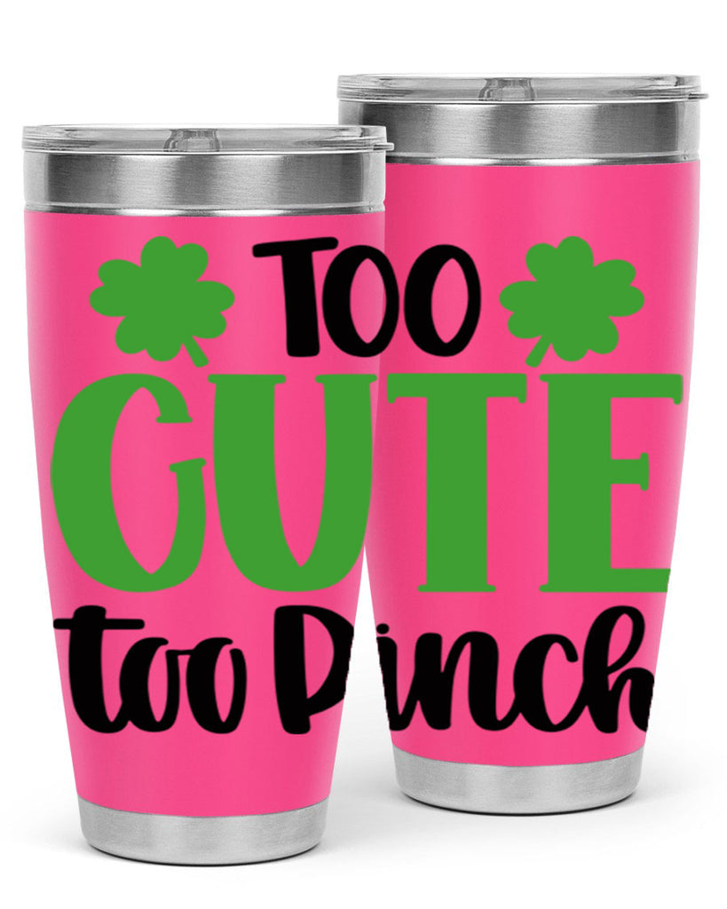 Too Cute Too Pinch Style 20#- St Patricks Day- Tumbler
