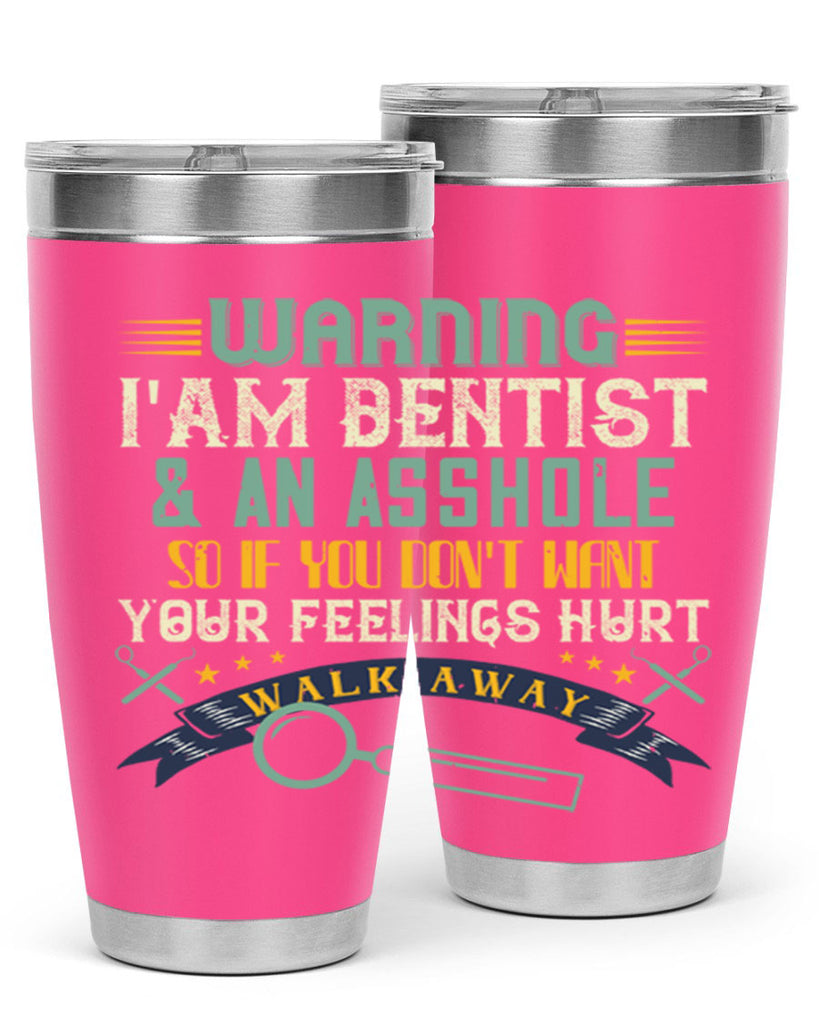 Warning im dentist an asshole Style 9#- dentist- tumbler