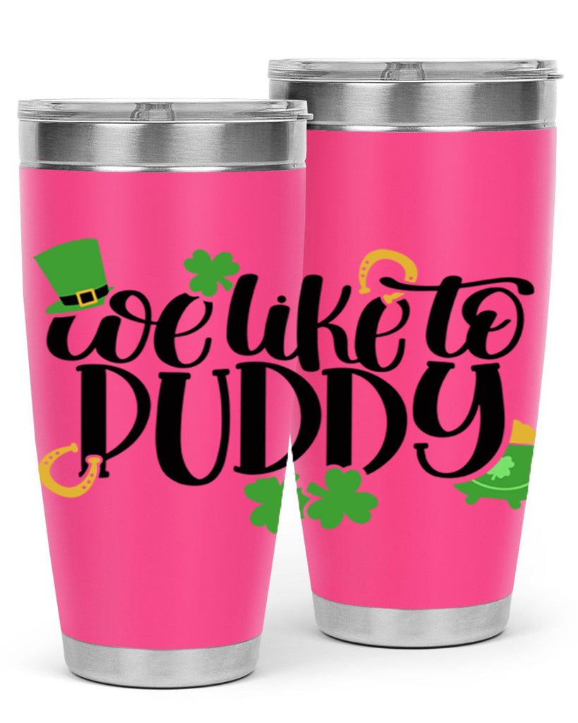 We Like To Puddy Style 17#- St Patricks Day- Tumbler