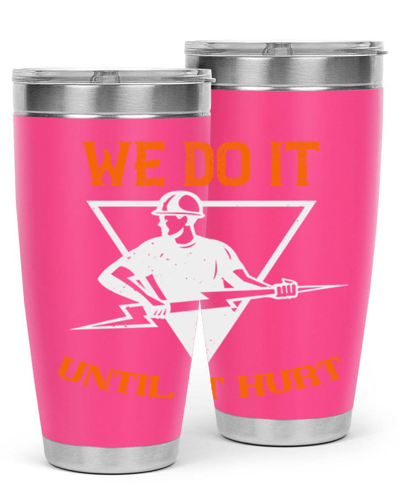 We do it untill it hurt Style 3#- electrician- tumbler