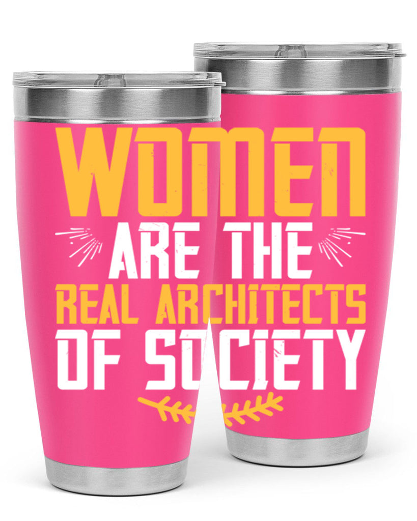Women are the real architects of society Style 9#- womens day- Tumbler