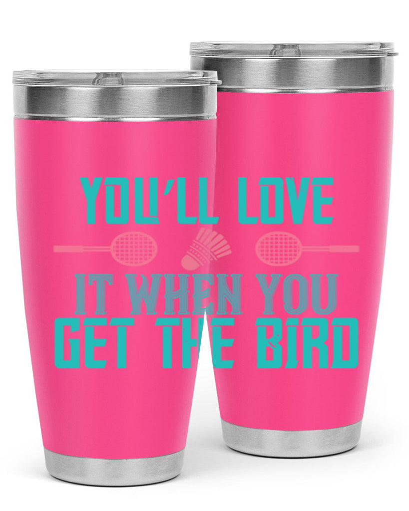 You’ll love it when you get the bird 1733#- badminton- Tumbler