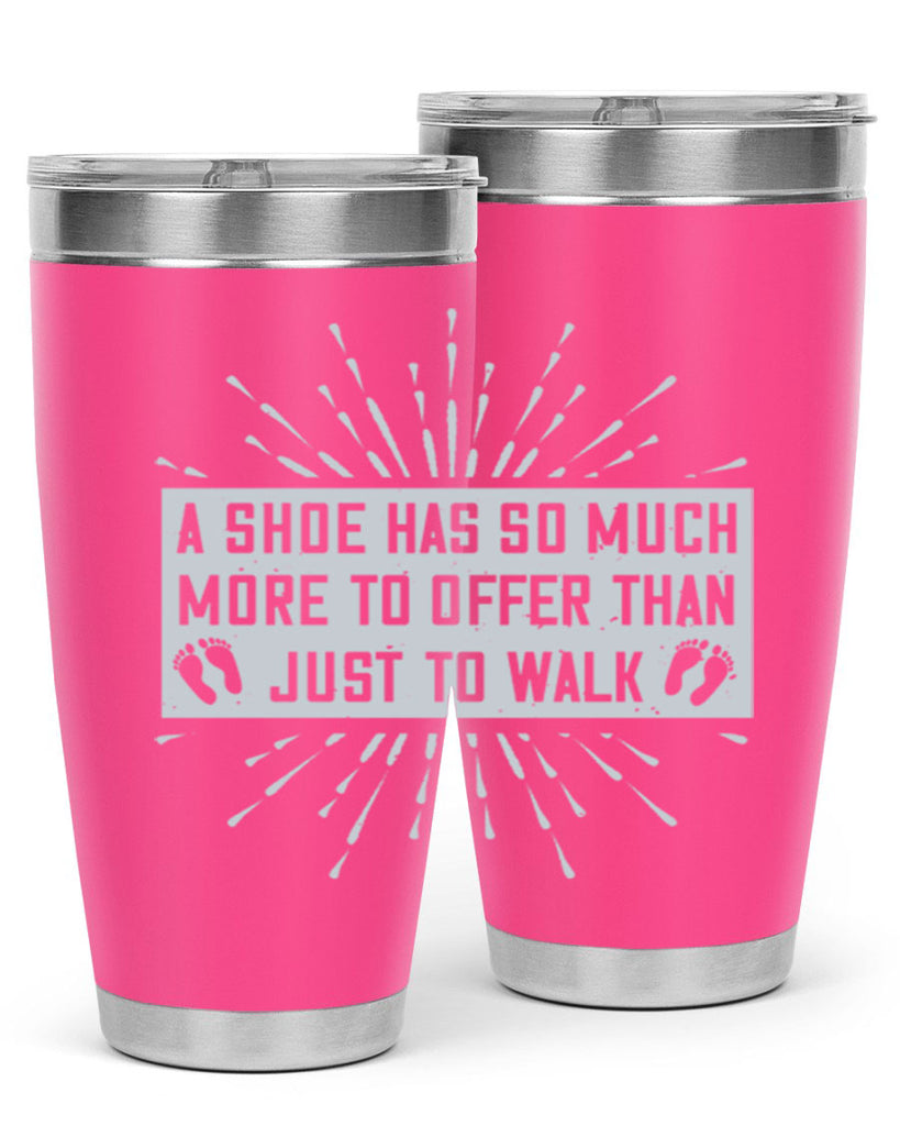 a shoe has so much more to offer than just to walk 97#- walking- Tumbler