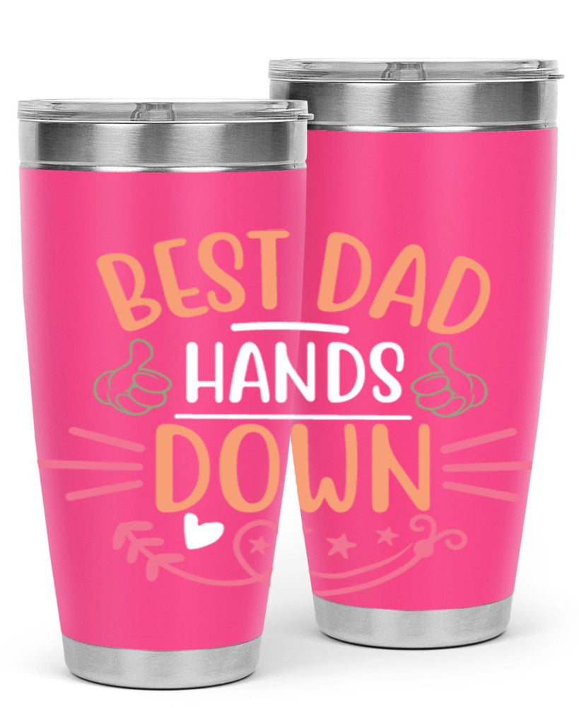 best dad hands down 108#- fathers day- Tumbler
