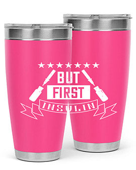but first insulin Style 17#- diabetes- Tumbler