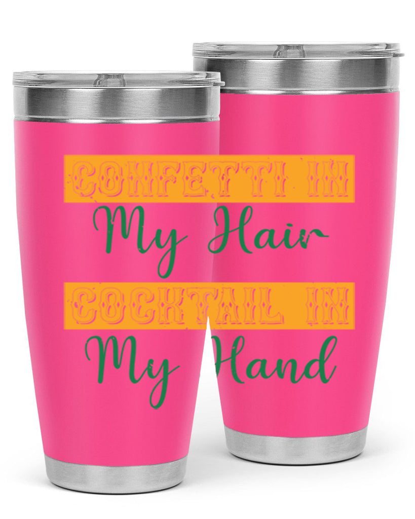 confetti in my hair cocktail in my hand 25#- mardi gras- Tumbler