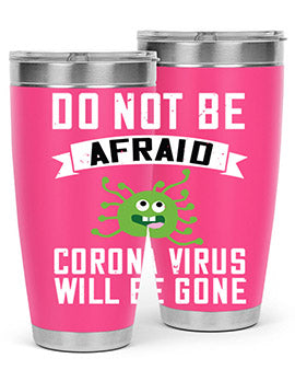 do not be afraid corona virus will be gone Style 56#- corona virus- Tumbler